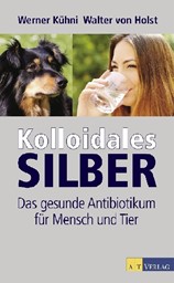 Bild von Kolloidales Silber - Das gesunde Antibiotikum für Mensch und Tier